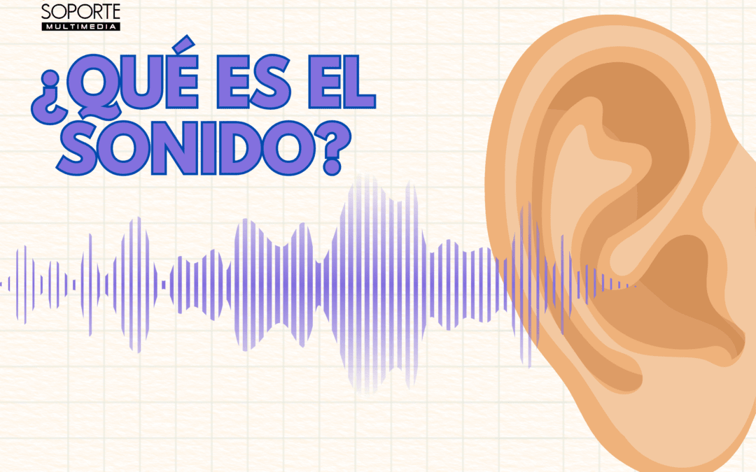 ¿ Qué es el sonido? - Soporte Multimedia Perú